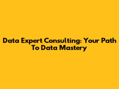 Data Expert Consulting: Your Path To Data Mastery