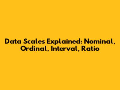 Data Scales Explained: Nominal, Ordinal, Interval, Ratio