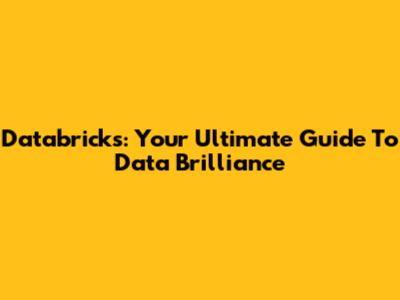 Databricks: Your Ultimate Guide To Data Brilliance