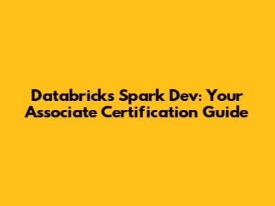 Databricks Spark Dev: Your Associate Certification Guide