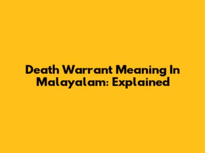 Death Warrant Meaning In Malayalam: Explained