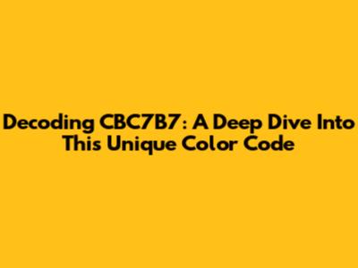 Decoding CBC7B7: A Deep Dive Into This Unique Color Code