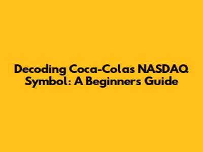 Decoding Coca-Cola's NASDAQ Symbol: A Beginner's Guide