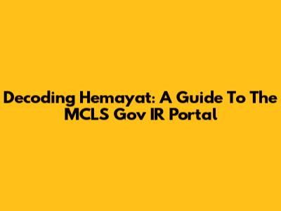 Decoding Hemayat: A Guide To The MCLS Gov IR Portal