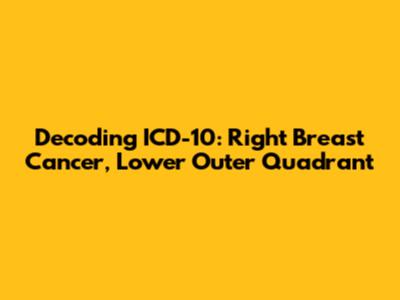 Decoding ICD-10: Right Breast Cancer, Lower Outer Quadrant