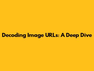 Decoding Image URLs: A Deep Dive