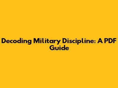 Decoding Military Discipline: A PDF Guide