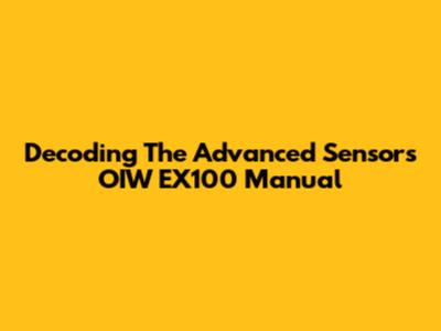 Decoding The Advanced Sensors OIW EX100 Manual
