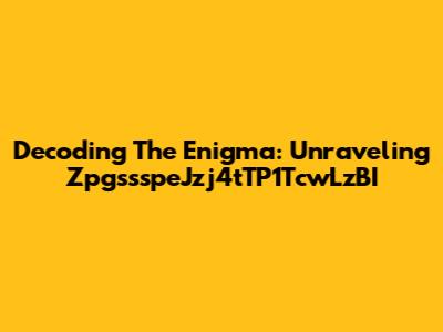 Decoding The Enigma: Unraveling ZpgssspeJzj4tTP1TcwLzBI