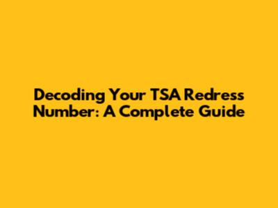 Decoding Your TSA Redress Number: A Complete Guide