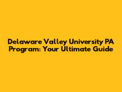 Delaware Valley University PA Program: Your Ultimate Guide