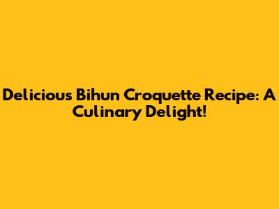 Delicious Bihun Croquette Recipe: A Culinary Delight!