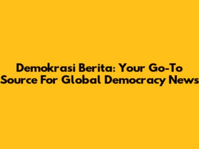 Demokrasi Berita: Your Go-To Source For Global Democracy News