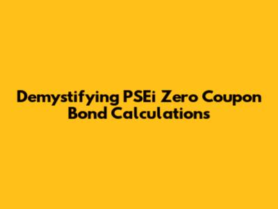 Demystifying PSEi Zero Coupon Bond Calculations