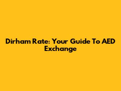 Dirham Rate: Your Guide To AED Exchange