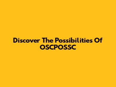 Discover The Possibilities Of OSCPOSSC