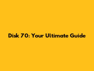 Disk 70: Your Ultimate Guide