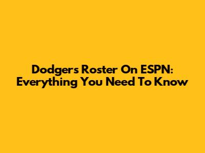 Dodgers Roster On ESPN: Everything You Need To Know