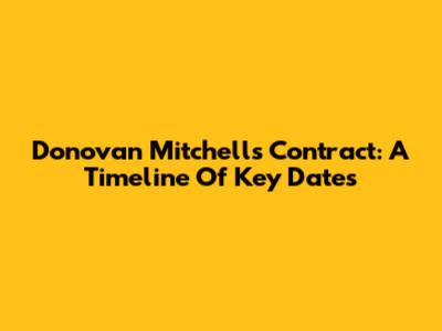 Donovan Mitchell's Contract: A Timeline Of Key Dates