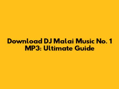 Download DJ Malai Music No. 1 MP3: Ultimate Guide
