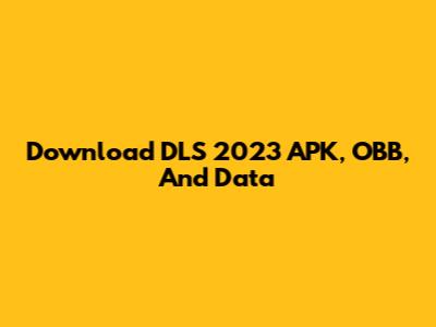 Download DLS 2023 APK, OBB, And Data