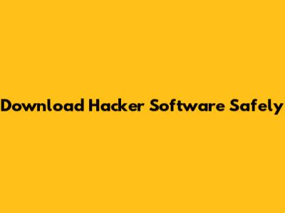 Download Hacker Software Safely