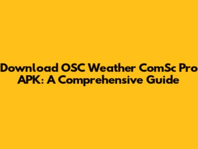 Download OSC Weather ComSc Pro APK: A Comprehensive Guide