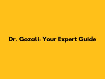 Dr. Gozali: Your Expert Guide