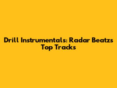 Drill Instrumentals: Radar Beatz's Top Tracks