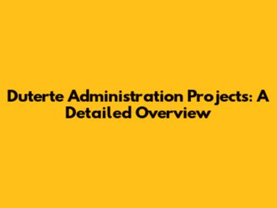 Duterte Administration Projects: A Detailed Overview