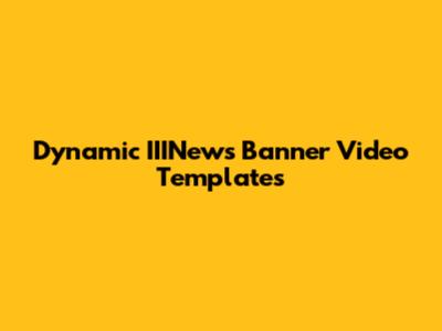 Dynamic IIINews Banner Video Templates