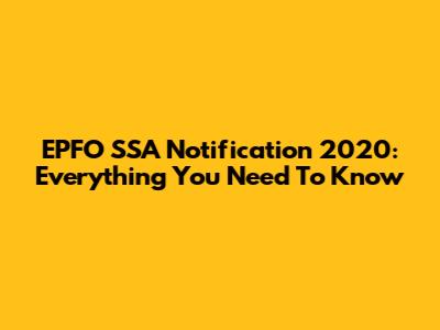 EPFO SSA Notification 2020: Everything You Need To Know
