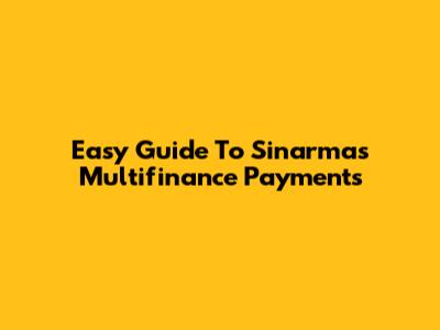 Easy Guide To Sinarmas Multifinance Payments