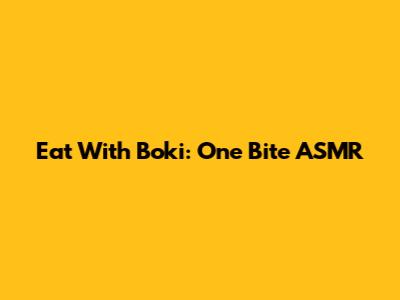 Eat With Boki: One Bite ASMR