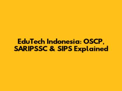 EduTech Indonesia: OSCP, SARIPSSC & SIPS Explained