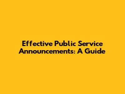 Effective Public Service Announcements: A Guide