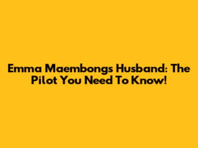 Emma Maembong's Husband: The Pilot You Need To Know!