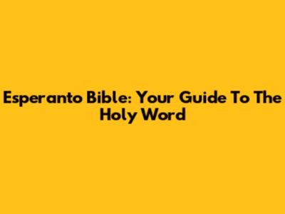 Esperanto Bible: Your Guide To The Holy Word
