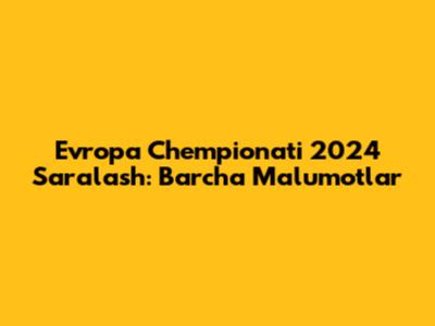 Evropa Chempionati 2024 Saralash: Barcha Ma'lumotlar