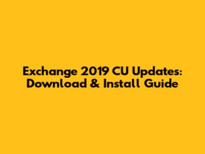 Exchange 2019 CU Updates: Download & Install Guide