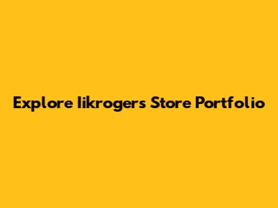Explore Iikroger's Store Portfolio