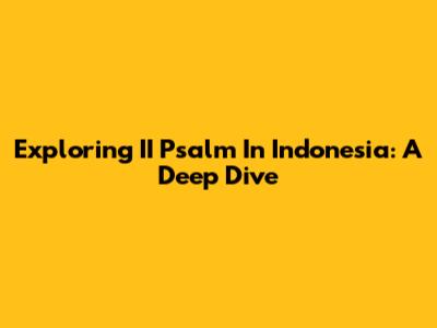 Exploring II Psalm In Indonesia: A Deep Dive