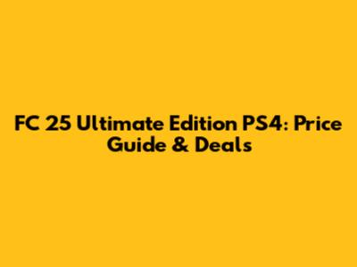FC 25 Ultimate Edition PS4: Price Guide & Deals