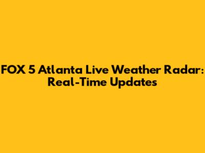 FOX 5 Atlanta Live Weather Radar: Real-Time Updates