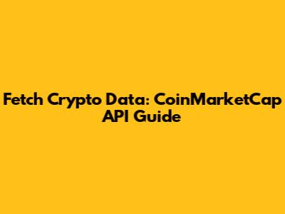 Fetch Crypto Data: CoinMarketCap API Guide