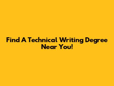 Find A Technical Writing Degree Near You!
