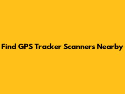 Find GPS Tracker Scanners Nearby
