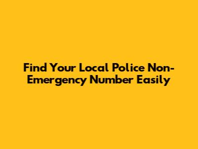 Find Your Local Police Non-Emergency Number Easily