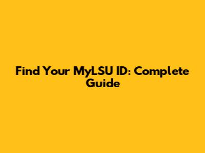 Find Your MyLSU ID: Complete Guide