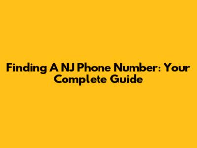 Finding A NJ Phone Number: Your Complete Guide